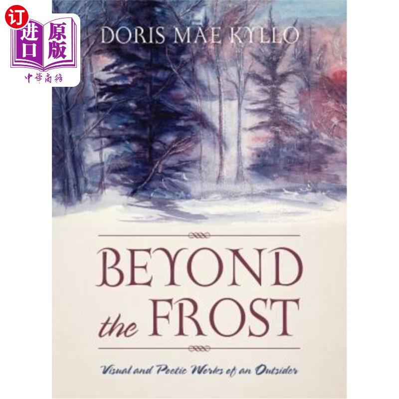 海外直订Beyond the Frost: Visual and Poetic Works of an Outsider 冰霜之外:一个局外人的视觉和诗歌作品