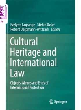 海外直订Cultural Heritage and International Law: Objects, Means and Ends of Internationa 文化遗产与国际法：国际保护