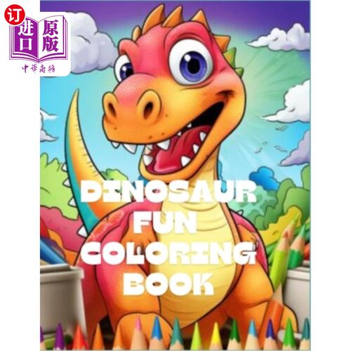海外直订Dinosaur Fun Coloring Book (29 Coloring Pages): Discover the Prehistoric World w 恐龙有趣着色书（29页着色页