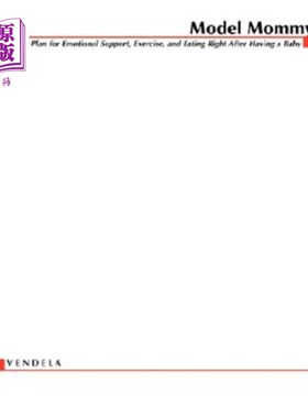 海外直订Model Mommy: Vendela's Plan for Emotional Support, Exercise, and Eating Right Af 模范妈妈:文德拉在生完孩子