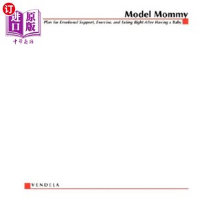 海外直订Model Mommy: Vendela's Plan for Emotional Support, Exercise, and Eating Right Af 模范妈妈:文德拉在生完孩子