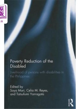 海外直订Poverty Reduction of the Disabled: Livelihood of Persons with Disabilities in th 《残疾人减贫:菲律宾残疾人