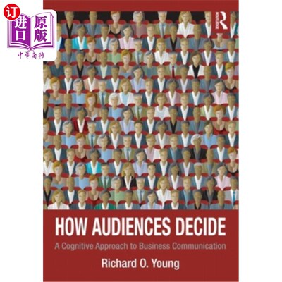 海外直订How Audiences Decide: A Cognitive Approach to Business Communication 受众如何决定:商业沟通的认知方法
