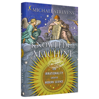 现货 The Knowledge Machine How Irrationality Created Modern Science 英文原版 知识机器 Michael Strevens【中商原版】