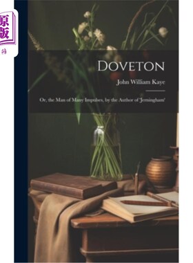 海外直订Doveton: Or, the Man of Many Impulses, by the Author of 'jerningham' 多夫顿：《多冲动的人》作者：《杰宁汉》