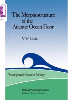 海外直订The Morphostructure of the Atlantic Ocean Floor: Its Development in the Meso-Cen 大西洋海底的形态结构:中、