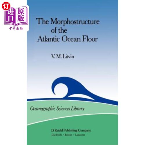 海外直订The Morphostructure of the Atlantic Ocean Floor: Its Development in the Meso-Cen 大西洋海底的形态结构:中、