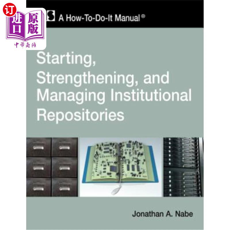 海外直订Starting, Strengthening and Managing Institutional Repositories: A How-To-Do-It 启动、加强和管理机构知识库
