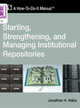海外直订Starting, Strengthening and Managing Institutional Repositories: A How-To-Do-It  启动、加强和管理机构知识库