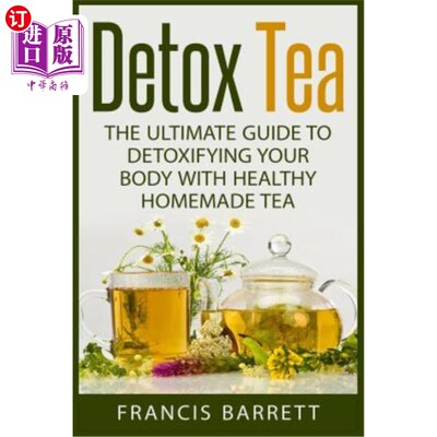 海外直订医药图书Detox Tea: The Ultimate Guide to Detoxifying your Body with Healthy Homemade Tea 排毒茶：健康自制茶