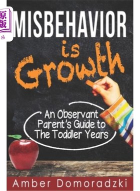 海外直订Misbehavior is Growth: An Observant Parent's Guide to the Toddler Years 不良行为是成长:一个观察敏锐的父母对