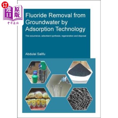 海外直订Fluoride Removal from Groundwater by Adsorption Technology: The Occurrence, Adso 地下水中氟的吸附去除技术: