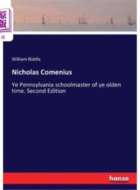 海外直订Nicholas Comenius: Ye Pennsylvania schoolmaster of ye olden time. Second Edition 尼古拉斯·夸美纽斯：你们是