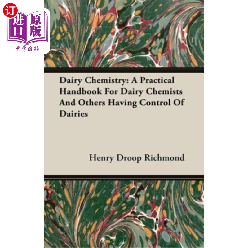 海外直订Dairy Chemistry: A Practical Handbook For Dairy Chemists And Others Having Contr 乳品化学：乳品化学家和其他