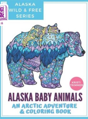 海外直订Alaska Baby Animals: An Arctic Adventure & Coloring Book 阿拉斯加小动物：北极探险与着色书