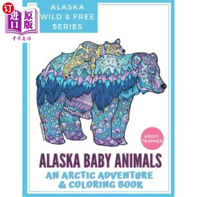 海外直订Alaska Baby Animals: An Arctic Adventure & Coloring Book 阿拉斯加小动物：北极探险与着色书