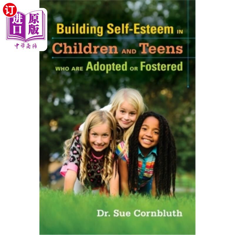 海外直订Building Self-Esteem in Children and Teens Who Are Adopted or Fostered 在被收养或抚养的儿童和青少年中建立自