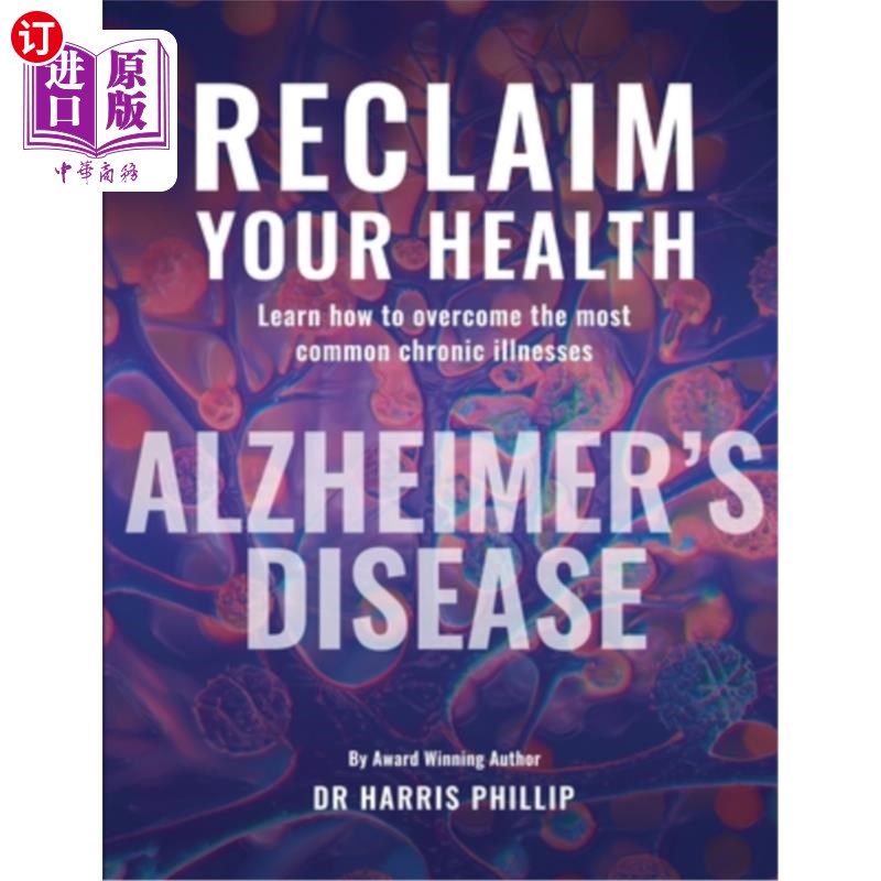 海外直订医药图书Reclaim Your Health - Alzheimer's Disease: Learn how to overcome the most common 恢复健康-阿尔茨海