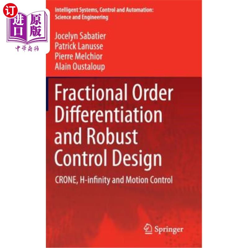 海外直订Fractional Order Differentiation and Robust Control Design: Crone, H-Infinity an 分数阶微分与鲁棒控制设计：