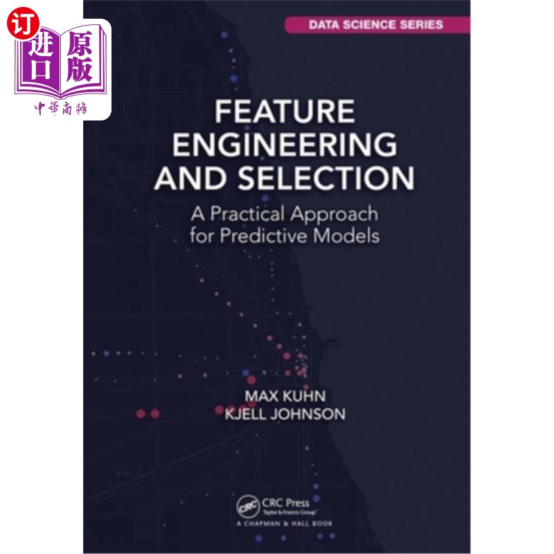 海外直订Feature Engineering and Selection: A Practical Approach for Predictive Models 特征工程与选择:预测模型的实用