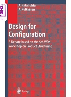 海外直订Design for Configuration: A Debate Based on the 5th Wdk Workshop on Product Stru 面向配置的设计:基于第五届W