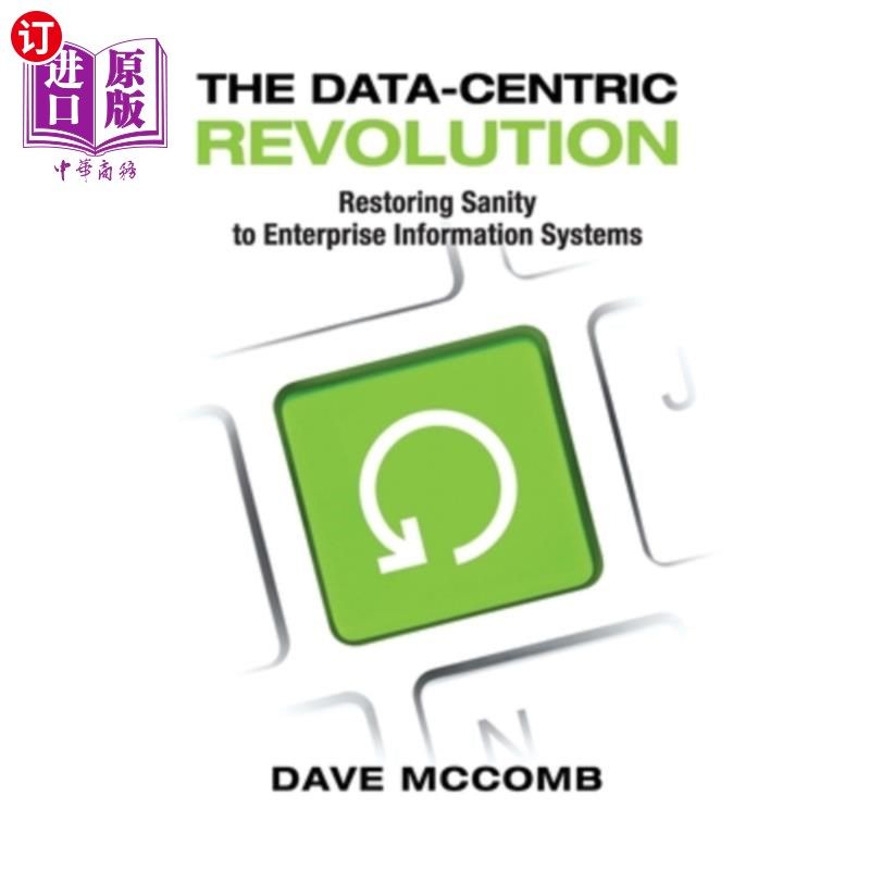 海外直订The Data-Centric Revolution: Restoring Sanity to Enterprise Information Systems 以数据为中心的革命:恢复企
