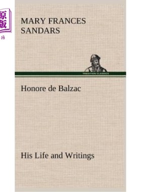 海外直订Honore de Balzac, His Life and Writings 巴尔扎克的一生和作品