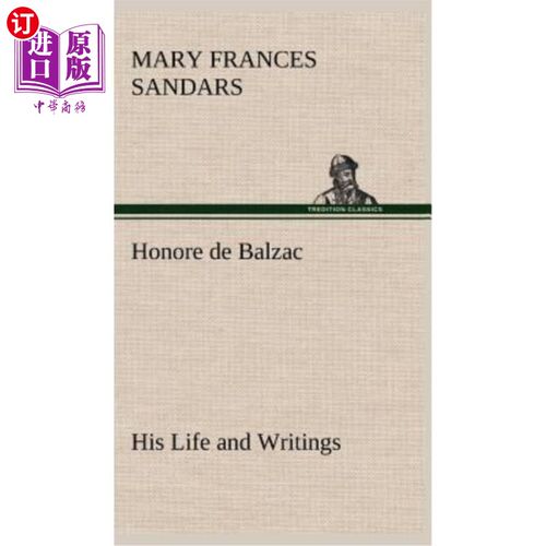 海外直订Honore de Balzac, His Life and Writings 巴尔扎克的一生和作品