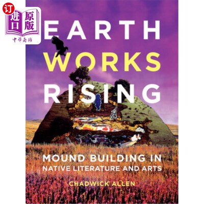 海外直订Earthworks Rising: Mound Building in Native Literature and Arts 土方崛起:本土文艺中的土墩建筑