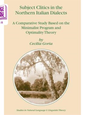海外直订Subject Clitics in the Northern Italian Dialects: A Comparative Study Based on t 意大利北部方言的主题论说: