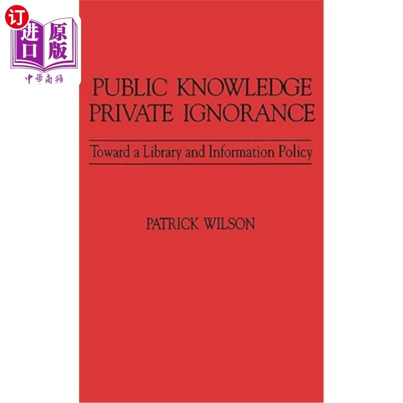 海外直订Public Knowledge, Private Ignorance: Toward a Library and Information Policy 公共知识，私人无知：走向图书馆