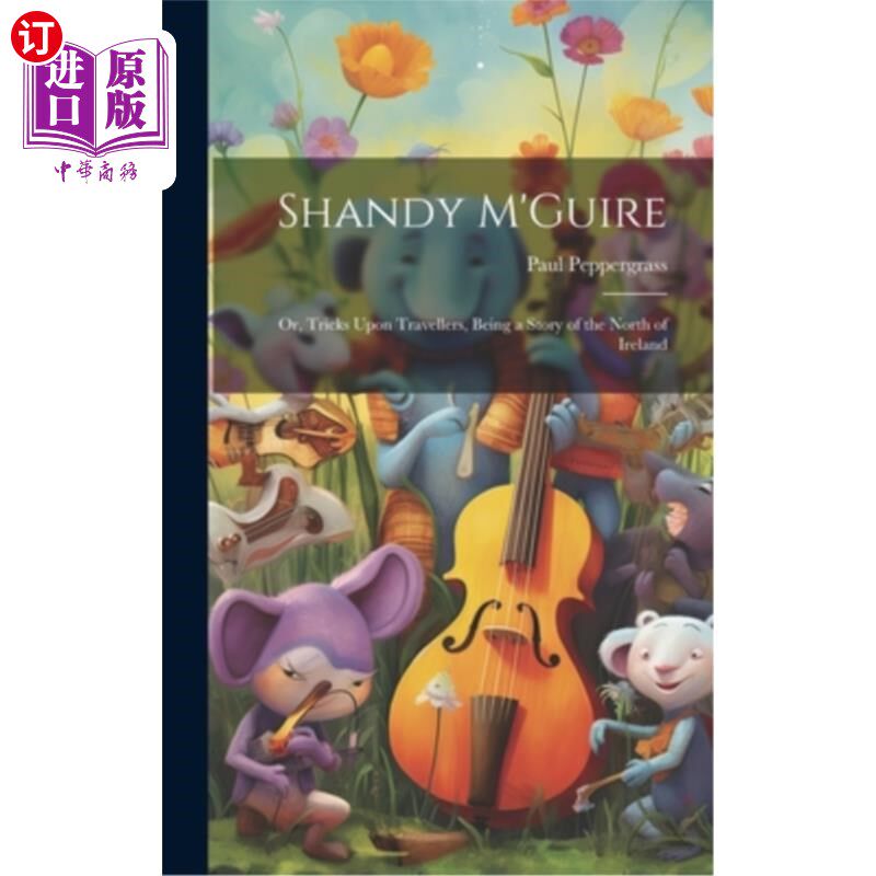 海外直订Shandy M'Guire: Or, Tricks Upon Travellers, Being a Story of the North of Irelan 珊蒂·麦奎尔：《对旅行者的
