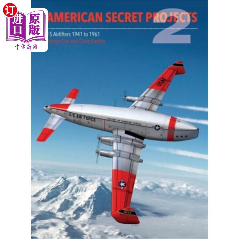海外直订American Secret Projects 2: Airlifters 美国秘密计划2:1941-1961年的美国运输机