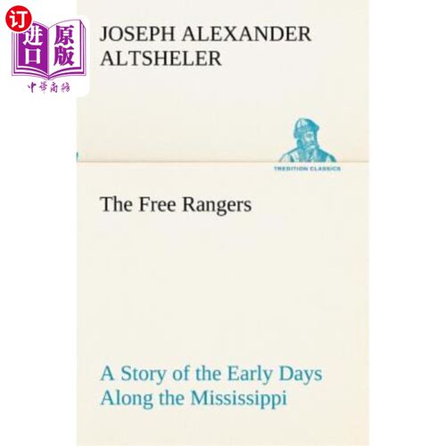 海外直订The Free Rangers a Story of the Early Days Along the Mississippi 自由游骑兵密西西比河早期的故事
