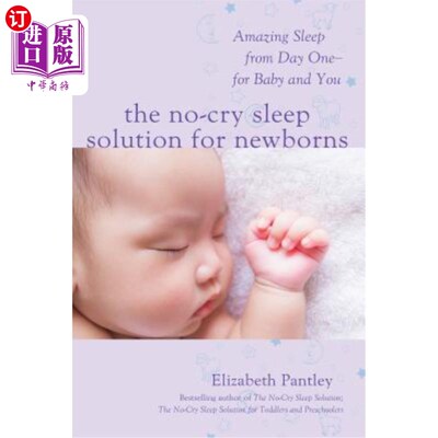 海外直订The No-Cry Sleep Solution for Newborns: Amazing Sleep from Day One - For Baby an 新生儿的无哭睡眠解决方案：