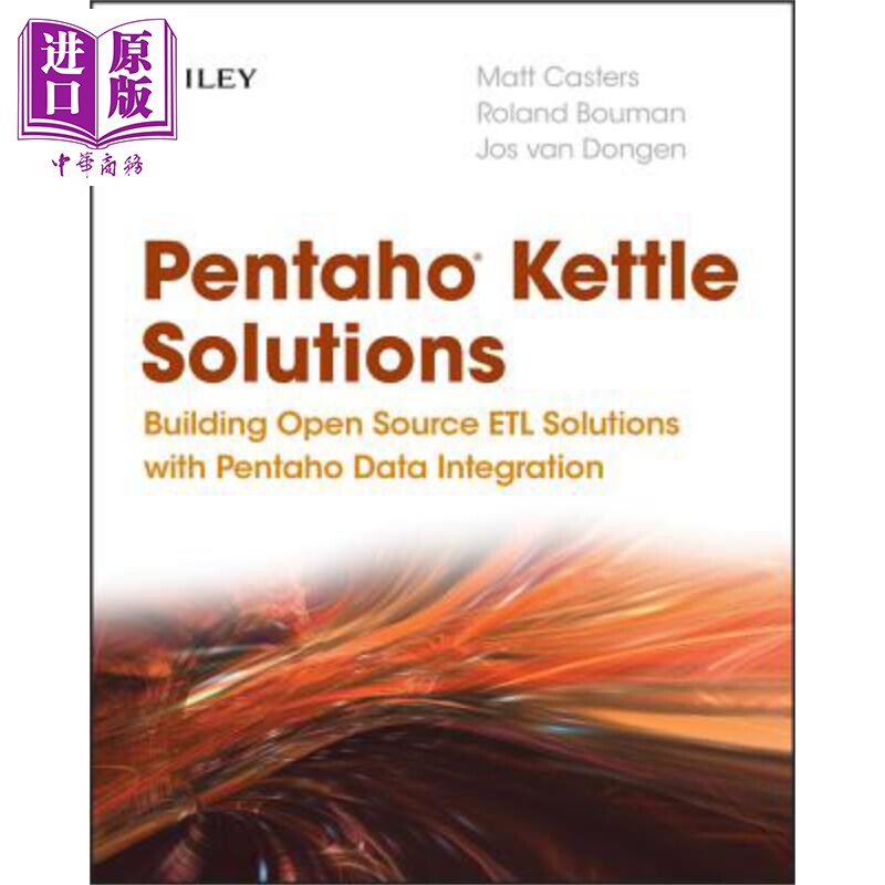 Pentaho Kettle 解决方案 建立与 Pentaho 的开放源码提取转换加载与数据集成解决方案 Pentaho Kettle Solutions Matt Cas