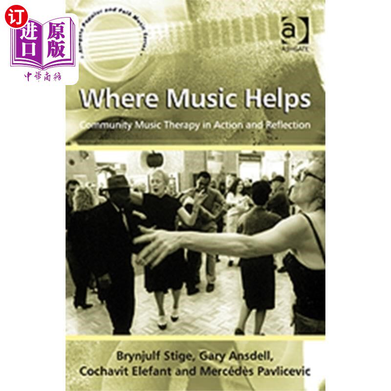 海外直订Where Music Helps: Community Music Therapy in Ac... 音乐在哪里帮助:社区音乐治疗的行动和反思
