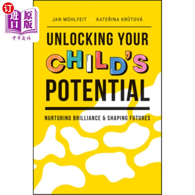 海外直订Unlocking Your Child's Potential: Nurturing Brilliance & Shaping Futures 释放孩子的潜能：培养才华，塑造未来