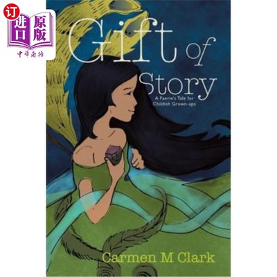 海外直订Gift of Story: A Faerie's Tale for Childish Grown-Ups 故事的礼物:给幼稚成年人的童话故事