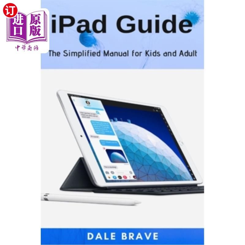 海外直订iPad Guide: The Simplified Manual for Kids and Adult iPad指南:儿童和成人的简易手册