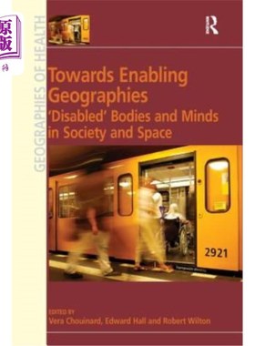 海外直订Towards Enabling Geographies: 'Disabled' Bodies and Minds in Society and Space 朝向使能地理:社会和空间中的
