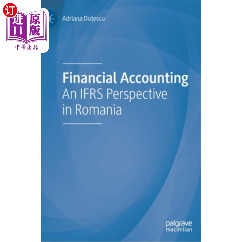 海外直订Financial Accounting: An Ifrs Perspective in Romania 财务会计：罗马尼亚的国际财务报告准则视角