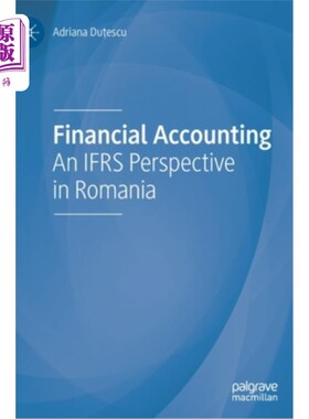 海外直订Financial Accounting: An Ifrs Perspective in Romania 财务会计：罗马尼亚的国际财务报告准则视角