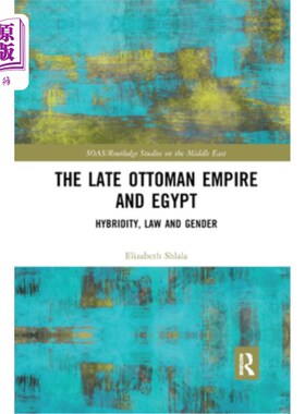 海外直订医药图书The Late Ottoman Empire and Egypt: Hybridity, Law and Gender 奥斯曼帝国后期与埃及:混合、法律与性别