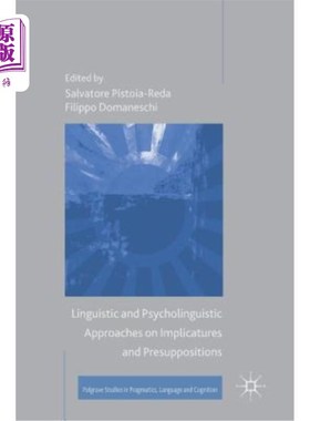 海外直订Linguistic and Psycholinguistic Approaches on Implicatures and Presuppositions 语言和心理语言学对隐含和前提