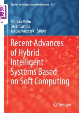 海外直订Recent Advances of Hybrid Intelligent Systems Based on Soft Computing 基于软计算的混合智能系统研究进展