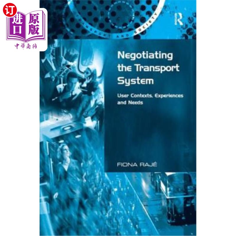 海外直订Negotiating the Transport System: User Contexts, Experiences and Needs 运输系统谈判:用户情境、体验和需求
