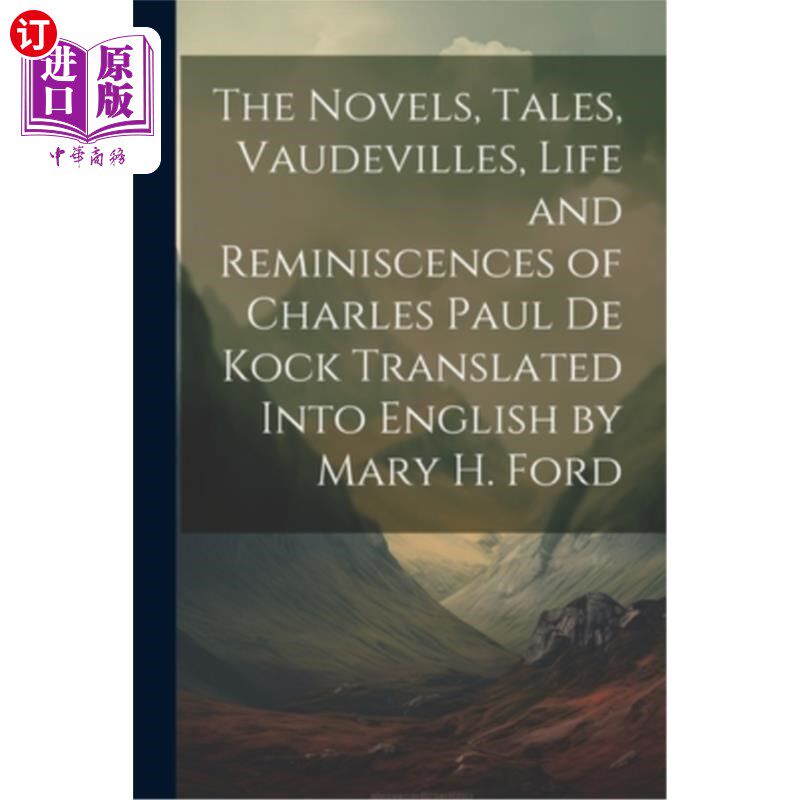海外直订The Novels, Tales, Vaudevilles, Life and Reminiscences of Charles Paul De Kock T 查尔斯·保罗·德·科克的小说