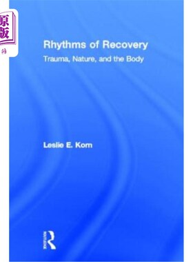 海外直订医药图书Rhythms of Recovery: Trauma, Nature, and the Body 恢复的节奏:创伤，自然和身体
