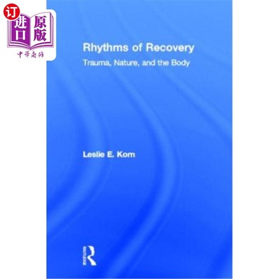 海外直订医药图书Rhythms of Recovery: Trauma, Nature, and the Body 恢复的节奏:创伤，自然和身体
